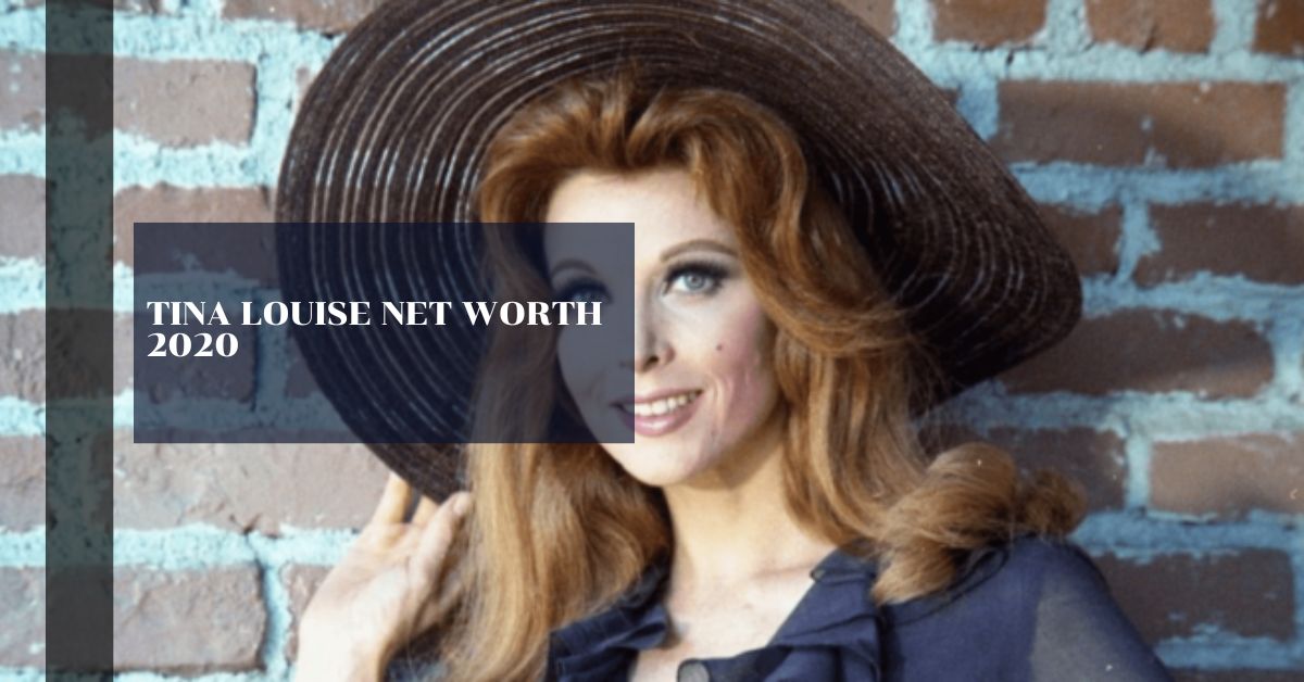 Tina Louise Net Worth 2020