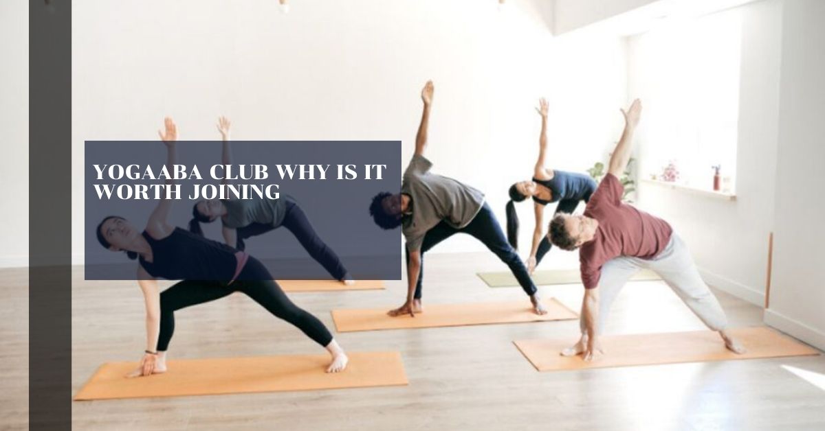 Yogaaba Club Why Is It Worth Joining