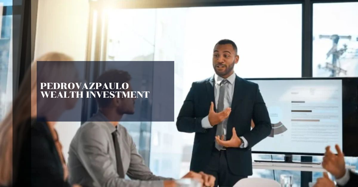 pedrovazpaulo wealth investment