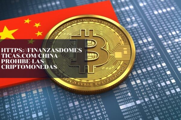 https://finanzasdomesticas.com/china-prohibe-las-criptomonedas