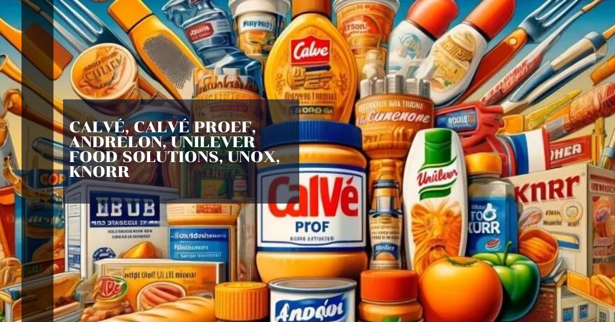 Calvé, Calvé Proef, Andrelon, Unilever Food Solutions, Unox, Knorr